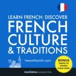 Learn French: Discover French Culture & Traditions: Bonus: Travel to France Cheat Sheet